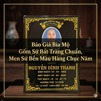 Báo Giá Bia Mộ Gốm Sứ Bát Tràng Chuẩn, Men Sứ Bền Màu Hàng Chục Năm