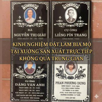 Kinh Nghiệm Đặt Làm Bia Mộ Tại Xưởng Sản Xuất Trực Tiếp Không Qua Trung Gian