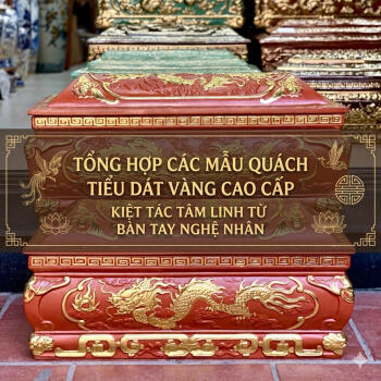 Tổng hợp các mẫu Quách tiểu dát vàng 24K, Kiệt tác tâm linh từ nghệ nhân
