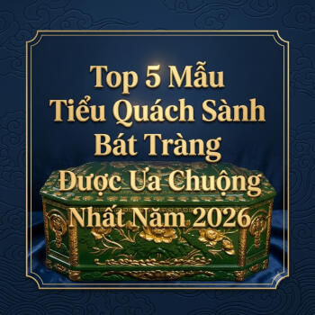 Top 5 Mẫu Tiểu Quách Sành Bát Tràng Được Ưa Chuộng Nhất Năm 2026