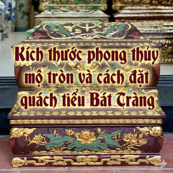 Kích thước phong thủy mộ tròn chuẩn thước Lỗ Ban rước tài lộc cho con cháu