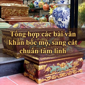 Tổng hợp các bài văn khấn bốc mộ, sang cát chuẩn tâm linh