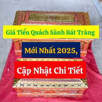 Giá Tiểu Quách Sành Bát Tràng Mới Nhất 2025, cập nhật chi tiết