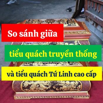 So sánh giữa tiểu quách truyền thống và tiểu quách Tứ Linh cao cấp