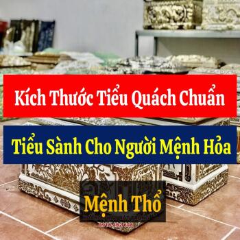 Kích Thước Tiểu Quách Chuẩn, Tiểu Sành Cho Người Mệnh Hỏa, Thổ