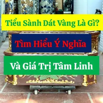 Tiểu Sành Dát Vàng Là Gì? Tìm Hiểu Ý Nghĩa Và Giá Trị Tâm Linh