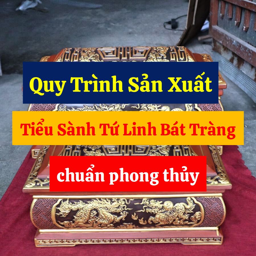 Quy-trinh-san-xuat-tieu-sanh-tu-linh-Bat-Tràng-chuan-phong-thuy